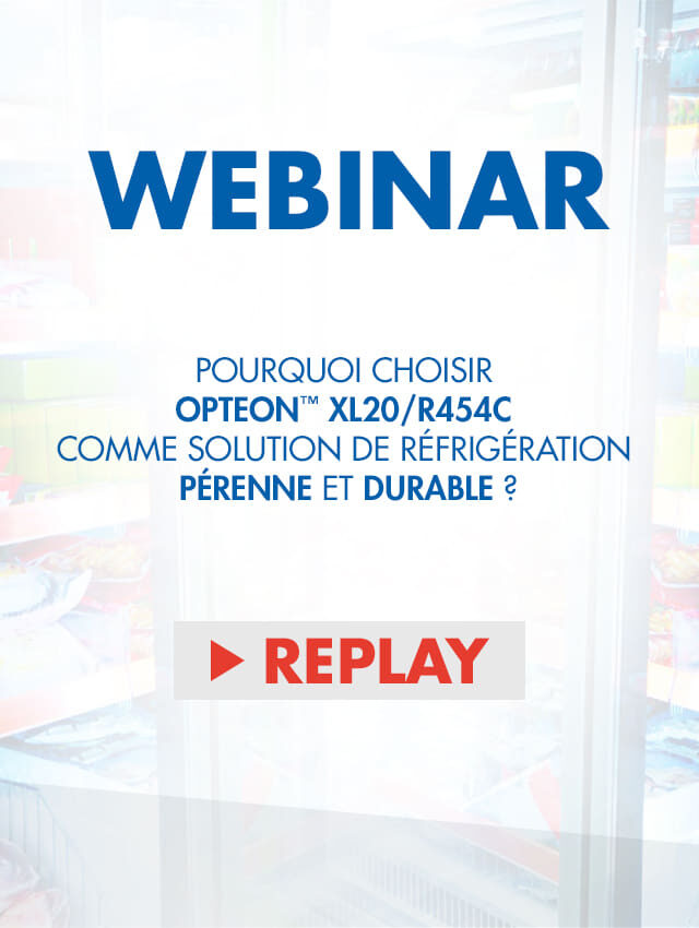 Replay de notre webinar – Pourquoi choisir Opteon™XL20 R454C comme solution de réfrigération pérenne et durable ?